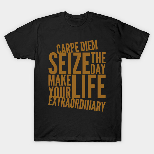 Carpe diem seize the day make your life extraordinary by WordFandom